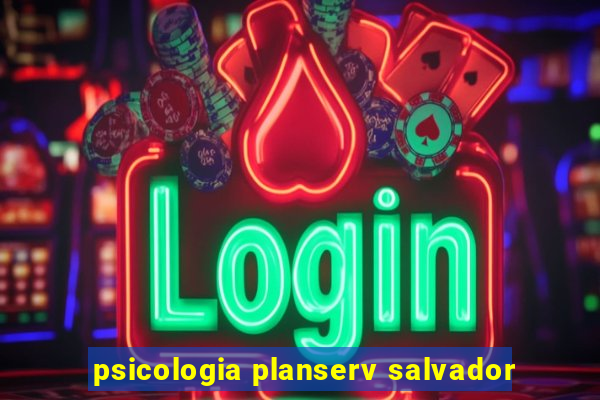 psicologia planserv salvador